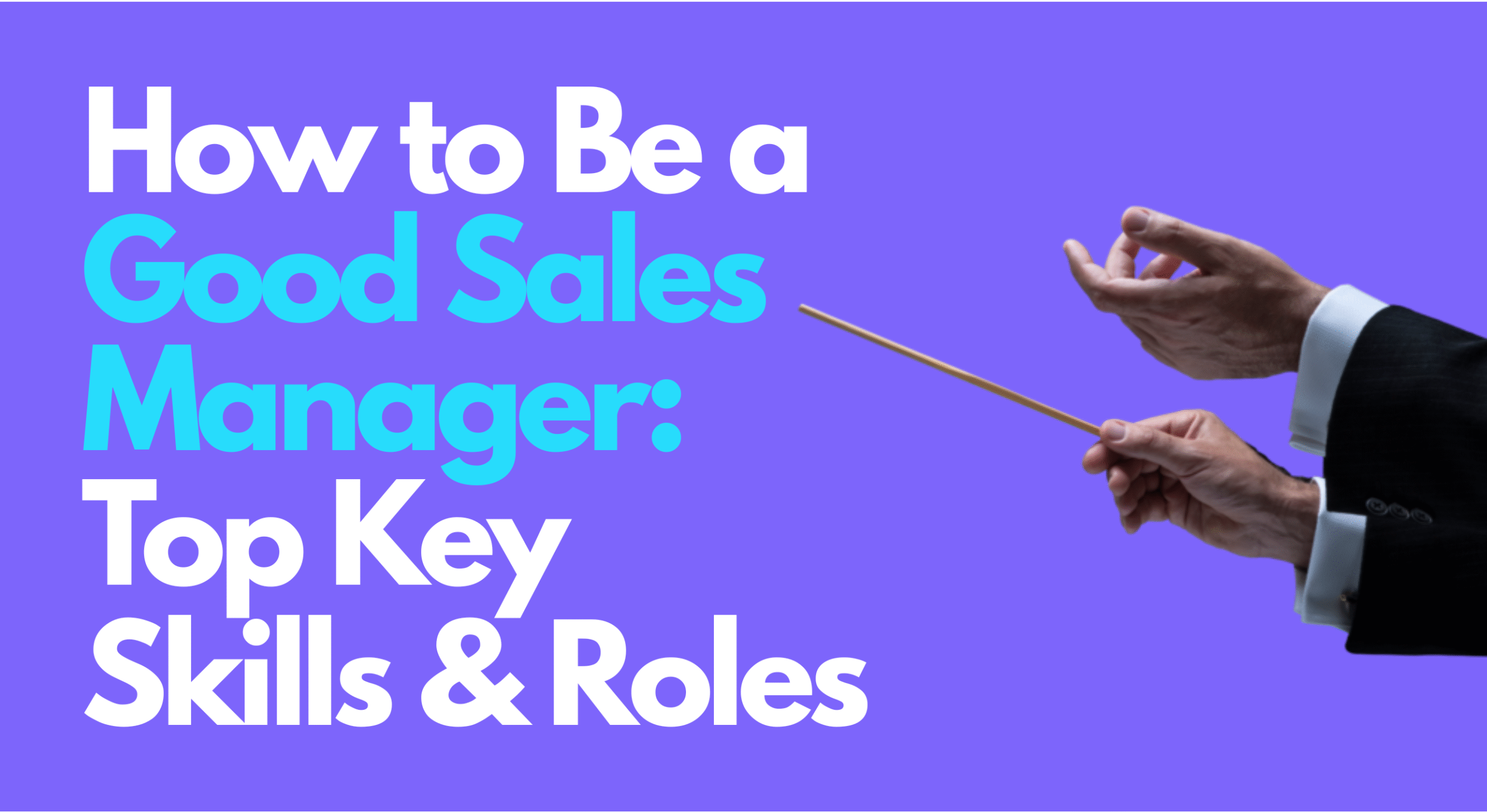 Tips on How to Be a Good Sales Manager | Flow State